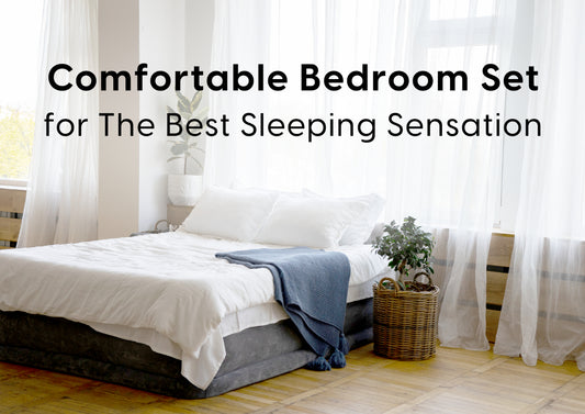 Comfortable Bedroom Set for The Best Sleeping Sensation